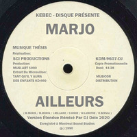 Ailleurs ( Version Étendue Rémixé Par DJ Delo 2020 )  Marjo 1990 by PIERRE DESLAURIERS LAUZON