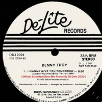 I Wanna Give You Tomorrow ( Official Extended Disco-Mix Promo By DJ Delo 2020 ) Benny Troy p.1975 - 1976 by PIERRE DESLAURIERS LAUZON
