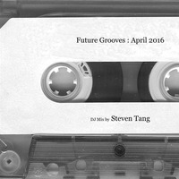 Future Grooves - DJ Mix, April 2016 by Steven Tang / Obsolete Music Technology