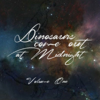 Dinosaurs Come Out at Midnight ― Volume One (2011) by K-DINOS