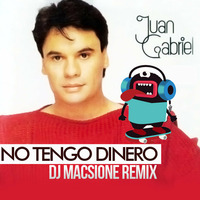 Juan Gabriel - No Tengo Dinero - Dj Macsione DEMO by Macsione