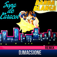 Banda Blanca - Sopa De Caracol - Dj MACSIONE ( REMIX )  - DEMO 2 by Macsione