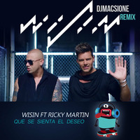 Wisin Ft Ricky Martin - Que Se Sienta El Deseo - Dj MACSIONE ( REMIX ) - DEMO 2 by Macsione