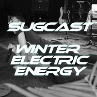 Sugcast; Winter Electric Energy [Free Download] by Sugur Shane