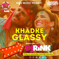 DJ RINK - Khadke Glassy - REMIX by DjRink