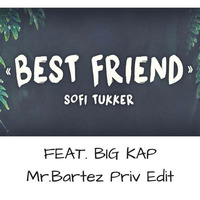 Sofi Tukker Ft. BIG KAP Best Friend Anthem by BartBartez