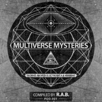 R.A.B. - Multiverse Mysteries - (001Podcast) by R.A.B.