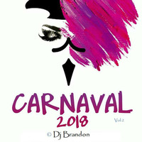 Carnaval Mix 2018 | Vol 2 - Dj Brandon by Dj Brandon