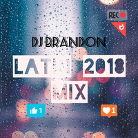 Latin Mix 2018 - DJ Brandon by Dj Brandon