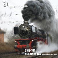 SMS-101 - Die dicke Lok  by Dj SuckMySeed