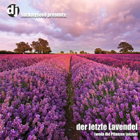 SMS - 075 - der letzte Lavendel ( wenn die Pflanzen tanzen) by Dj SuckMySeed