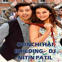 OONCHI HAI BUILDING - NITIN PATIL - JUDWA 2 by DJ Nitin Patil
