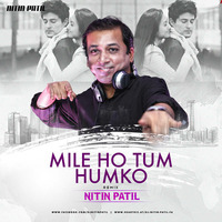 MILE HO TUM HUMKO - NITIN PATIL - FEVER by DJ Nitin Patil