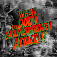 Attack of the Dirty Gramophones!!! by vanilladisco