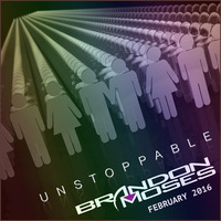 Unstoppable - Moses MIXology February 2016 Edition by Brandon Moses