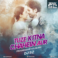 Tujhe kitna chahein aur ( Remix )-DJ S2 by DJ-S2