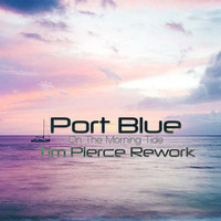 Port Blue - On The Morning Tide (Tim Pierce Rework) by Tim Pierce Music