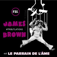 James Brown est Le Parrain De L'Âme (Tributlations) by Free&Legal