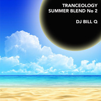 Tranceology - Summer Blend No 2 - DJ Bill Q by DJ Bill Q