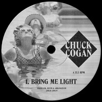 Chuck Cogan - Bring Me Light by Chuck Cogan