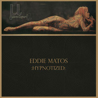 Eddie Matos - Hypnotized (Chuck Cogan Remix) by Chuck Cogan