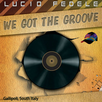 We Got The Groove by Lucio Fedele