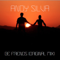Andy Silva - Be Friends (Original Mix) - FREE DOWNLOAD by Andy Silva