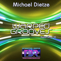 Michael Dietze - Warped Grooves FBR Radio Show #5 by futurebeatsradio.com