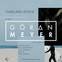 Göran Meyer _ Timeless Space ( DJ SET ) by Goeran Meyer