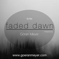 Göran Meyer _ Faded Dawn _ DJ SET by Goeran Meyer