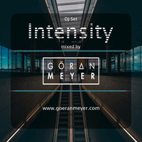 Göran Meyer   Intensity ( DJ Set ) by Goeran Meyer