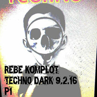 REBE KOMPLOT @ TECHNO DARK ¬PART 1 2016-02-9 by Rebe Komplot
