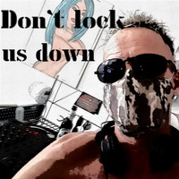 Don`t lock us down - we only wanna TECHNO by Zauselbeat