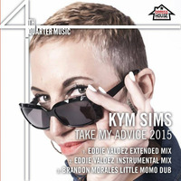 Kym Sims - Take My Advice (Eddie Valdez Radio Mix) by Eddie Valdez