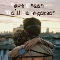 Yosh Green - We´ll be together by Yosh Green