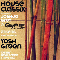 House Classix @ Gewölbe 23.04.16 Yosh Green in the Mix by Yosh Green