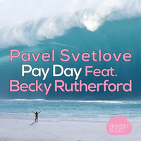 Pavel Svetlove Feat. Becky Rutherford - Pay Day