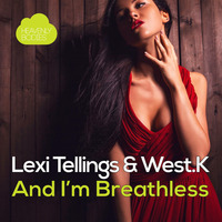 Lexi Tellings &amp; West.K - And I'm Breathless (Original Mix) by HeavenlyBodiesR