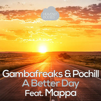Gambafreaks & Pochill Feat. Mappa - A Better Day (Corti & LaMedica Remix) by HeavenlyBodiesR
