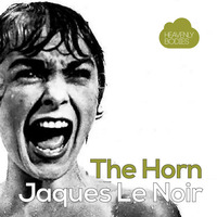 Jaques Le Noir - The Horn (Original Mix) by HeavenlyBodiesR