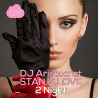 DJ Aristocrat &amp; STAN.IS LOVE -  2 Night (Original Mix) by HeavenlyBodiesR