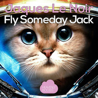 Jaques Le Noir - Fly Someday Jack