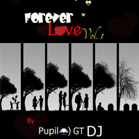 Forever Love  Vol.1 by Pupilo)GT DJ