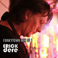 Funkytown Mix 1 - Erick Dere by Erick Dere