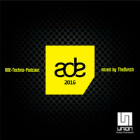 ADE-Techno-Podcast mixed by TheDutch by UNION Music