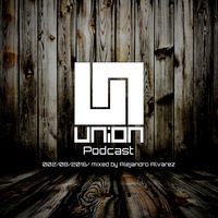 UNION Podcast 002-08-2016 mixed by Alejandro Alvarez by UNION Music