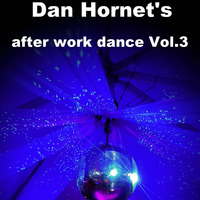 Dan Hornet - After Work Dance Vol.3 by Dan Hornet