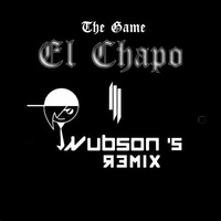 El Chapo (Wubson's Remix) - The Game &amp; Skrillex by Wubson