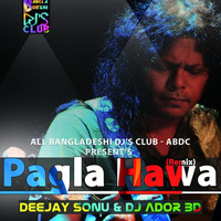 Pagla Hawa (Remix)_Deejay Sonu &amp; Dj ADOR BD by Deejay Sonu