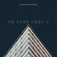 Monochronique - We Love Deep 8 by Monochronique